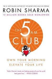 The 5 Am Club (Bangun Rutinitas Pagi untuk Level up Hidupmu!)
