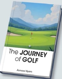 Image of The Journey of Golf: Story - Technical Insight - Wisdom