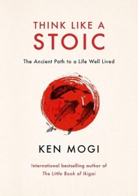 Image of Think Like a Stoic : The Ancient Path to a Life Well Lived