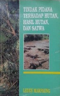 Tindak Pidana Terhadap Hutan, Hasil Hutan, dan Satwa