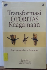 Transformasi Otoritas Keagamaan: Pengalaman Islam Indonesia