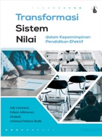 Transformasi Sistem Nilai dalam Kepemimpinan Pendidikan Efektif