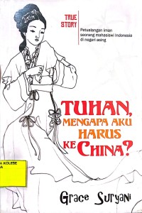Tuhan, Mengapa Aku Harus ke China