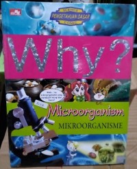 WHY? Microorganism: Mikroorganisme