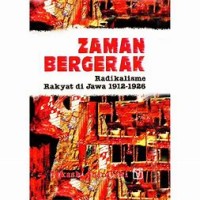 ZAMAN BERGERAK , Radikalisme Rakyat di Jawa 1912-1926