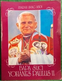 Ziarah Sang Abdi: Bapa Suci Yohanes Paulus II