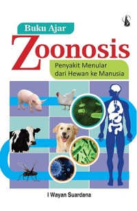 Zoonosis: Penyakit Menular dari Hewan ke Manusia (Buku Ajar)
