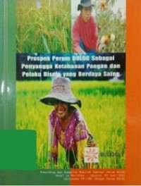 Prospek Perum BULOG Sebagai Penyangga Ketahanan Pangan dan Pelaku Bisnis yang Berdaya Asing