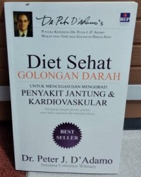 Diet Sehat Golongan Darah: Untuk Mencegah dan Mengobati Penyakit Jantung dan Kardiovaskular