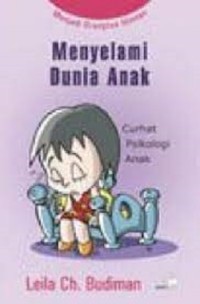 Menyelami Dunia Anak (curhat psikologi anak)