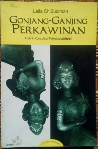 Gonjang-Ganjing Perkawinan (Rubrik Konsultasi Psikologi KOMPAS)