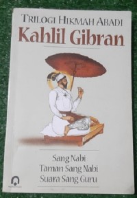 Trilogi Hikmah Abadi: Sang Nabi, Taman Sang Nabi, Suara Sang Guru