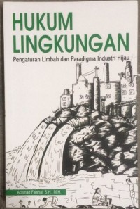 Hukum Lingkungan: Pengaturan Limbah dan Paradigma Industri Hijau