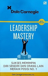 Leadership Mastery: Sukses Memimpin Diri Sendiri dan Orang Lain Meraih Posisi No. 1