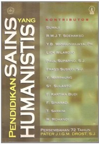 Pendidikan Sains Humanistis: Persembahan 72 Tahun Pater J.I.G.M. Drost, SJ.