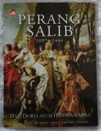 Perang Salib 1097 - 1444: Dari Dorylaeum hingga Varna