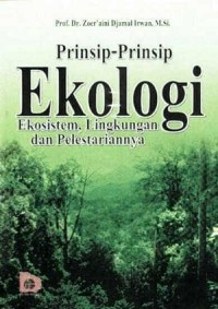 Prinsip-Prinsip Ekologi Ekosistem, Lingkungan dan Pelestariannya