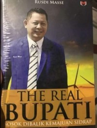 The Real Bupati Sosok Di Balik Kemajuan Sidrap