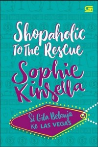 Shopaholic To The Rescue : Si Gila Belanja ke Las Vegas