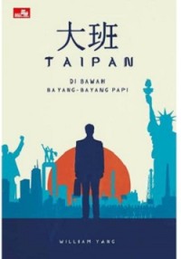 TAIPAN Di Bawah Bayang-Bayang Papi (Buku 2): Sebuah Kisah Sejarah