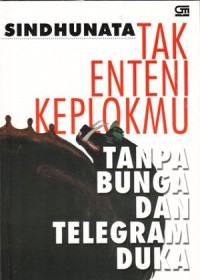 Tak Enteni Keplokmu : tanpa bunga dan telegram duka