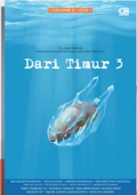 Dari Timur 3: Tulisan Pilihan Makassar International Writers Festival (Kumpulan Cerita)