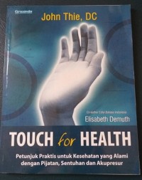 Touch For Health: Petunjuk Praktis untuk Kesehatan yang Alami dengan Sentuhan Akupresur