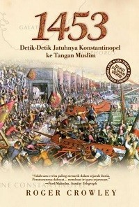1453: Detik - Detik Jatuhnya Konstantinopel ke Tangan Muslim