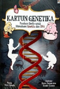 Kartun Genetika: Panduan Grafis Untuk Memahami Genetika dan DNA