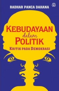 Image of Kebudayaan Dalam Politik : kritik pada demokrasi