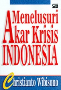 Menelusuri Akar Krisis Indonesia