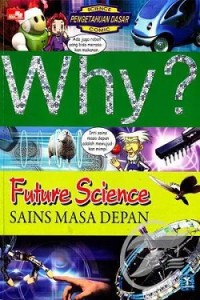 Why? Future Science: Sains Masa Depan