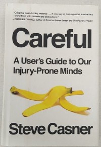 Careful A User's Guide to Our Injury Prone Minds
