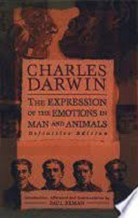 Charles Darwin The Expression of The Emotions in Man and Animals: 200th Anniversary Edition Charles Darwin 1809-1882