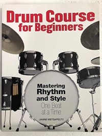 Drum Course for Beginners: Mastering Rhythm and Style One Beat at a Time