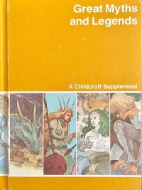 Great Myths and Legends (a Childcraft Supplement)