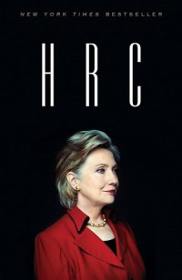 HRC: State Secrets and The Rebirth of Hillary Clinton