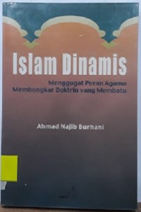Islam Dinamis Menggugat Peran Agama Membongkar Doktrin yang Membatu