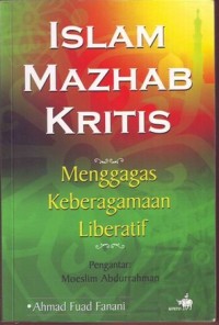 Islam Mazhab Kritis (Menggagas Keberagamaan Liberatif)