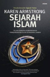 Sejarah Islam : telaah ringkas-komprehensif perkembangan islam sepanjang zaman