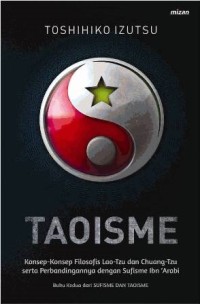 Taoisme: Konsep-Konsep Filosofis Lao-Tzu dan Chuang-Tzu serta Perbandingannya dengan Sufisme Ibn'Arabi