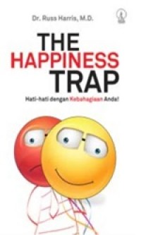 The Happiness Trap: Hati-hati dengan Kebahagiaan Anda!