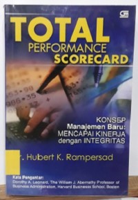 Total Performance Scorecard: Konsep Manajemen Baru Mencapai Kinerja dengan Integritas