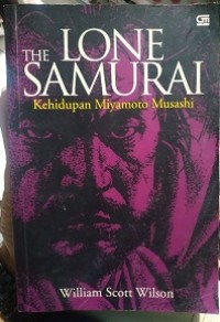 The Lone Samurai, Kehidupan Miyamoto Musashi