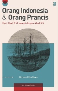 Orang Indonesia Dan Orang Prancis Dari Abad XVI Sampai Dengan Abad XX