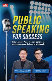 Public Speaking for Success: Ini Waktunya Anda Mampu Berbicara dengan Percaya Diri dan Profesional