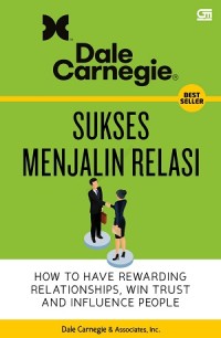 Sukses Menjalin Relasi: How To Have Rewarding Relationships, Win Trust and Influarnce People